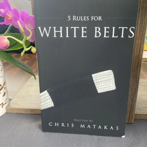 5 Rules for White Belts