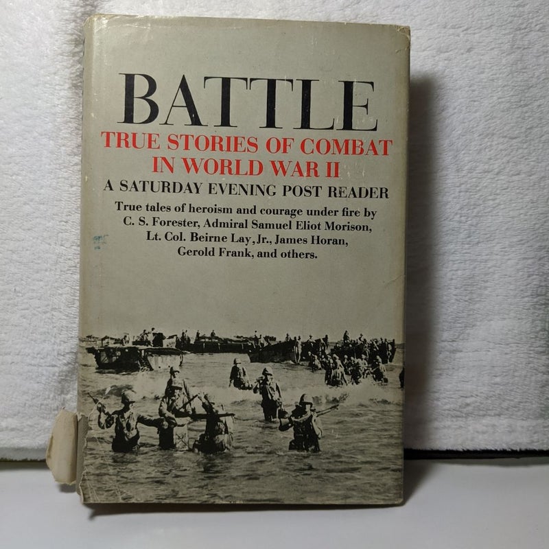 Battle: True Stories of Combat In World War II 