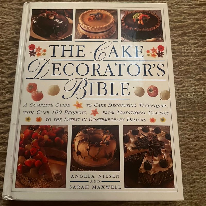 The Cake decorator”s Bible 