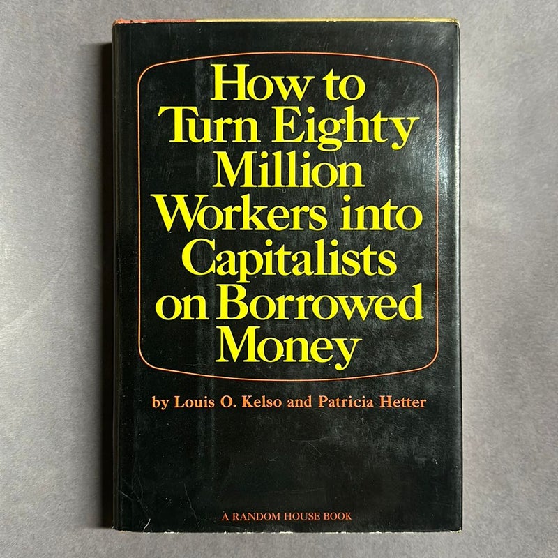 How to Turn Eighty Million Workers into Capitalists on Borrowed Money