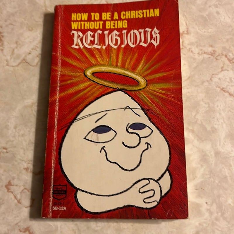 How to Be a Christian Without Being Religious 