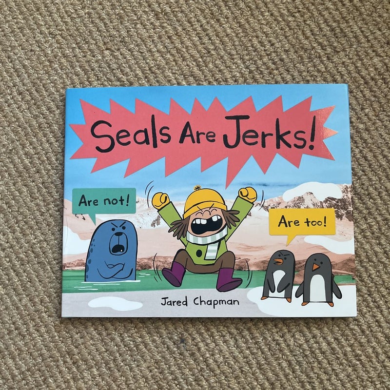 Seals Are Jerks!