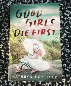 Good Girls Die First