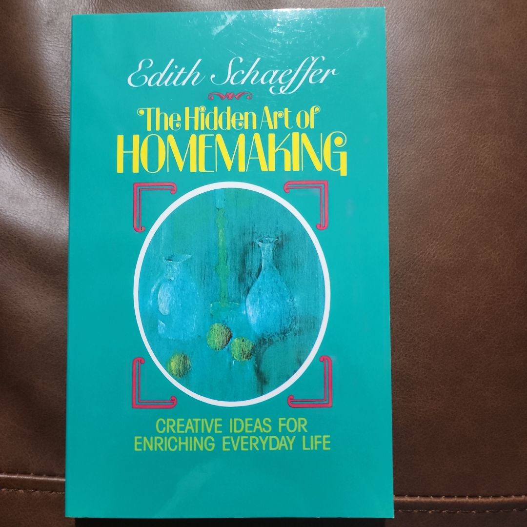The Hidden Art of Homemaking