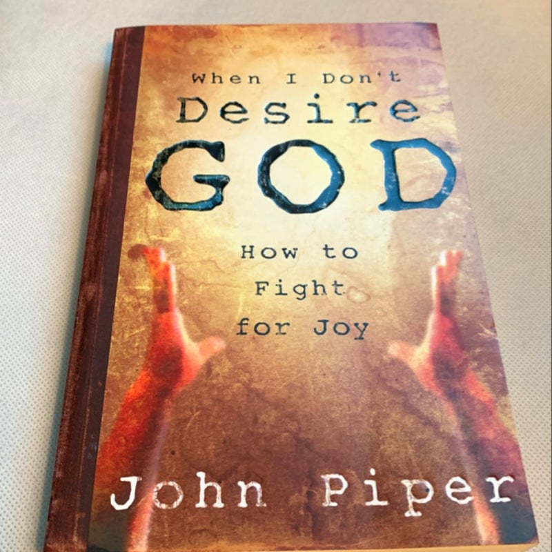 When I Don't Desire God