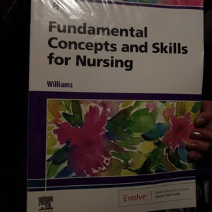 Fundamental Concepts and Skills for Nursing