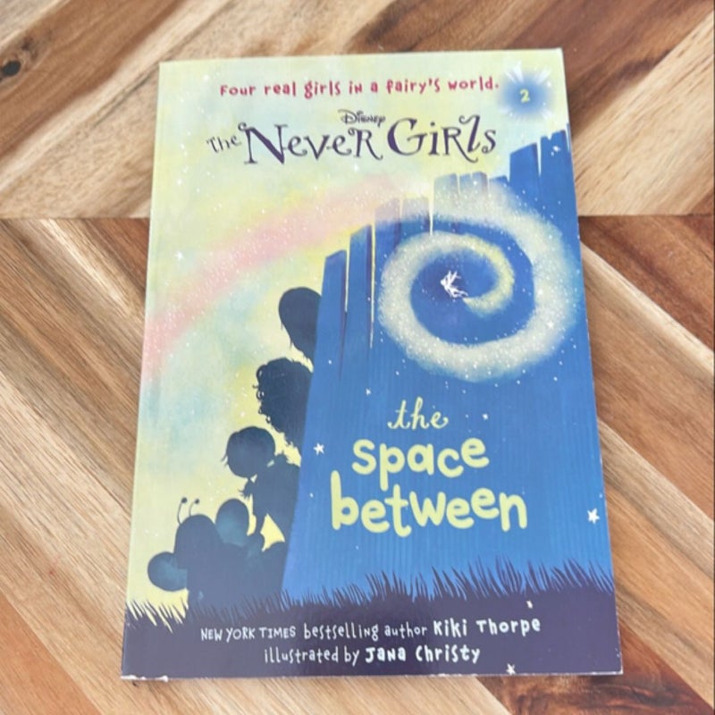 Never Girls #2: the Space Between (Disney: the Never Girls)