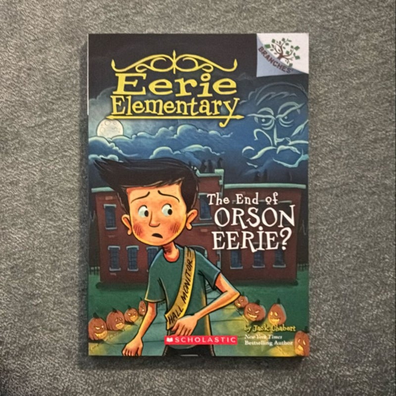 The End of Orson Eerie? a Branches Book (Eerie Elementary #10)