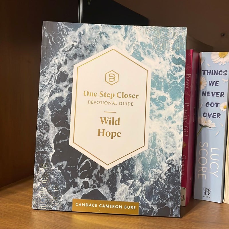 One Step Closer Devotional Guide: Wild Hope