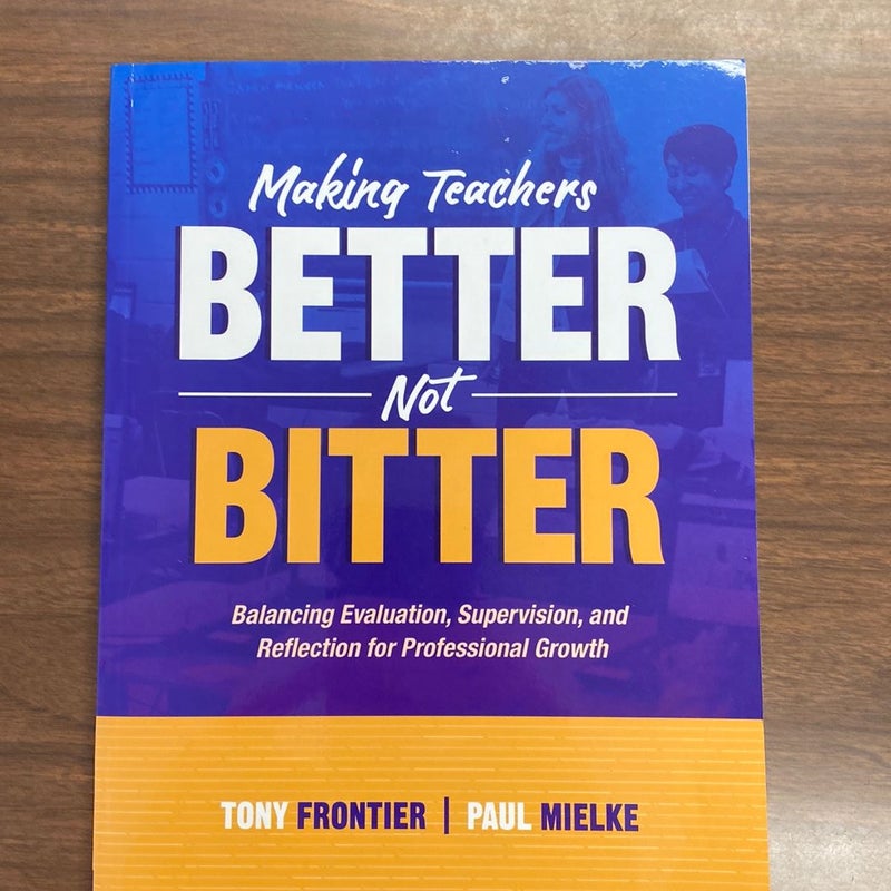 Making Teachers Better, Not Bitter