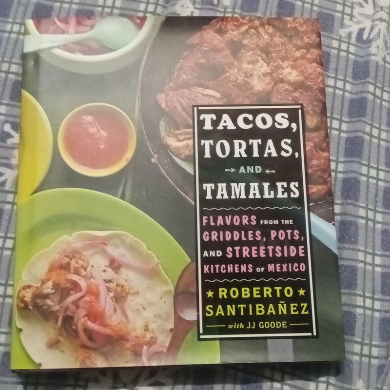 Tacos, Tortas, and Tamales