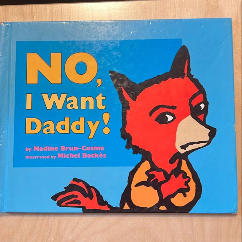 No, I Want Daddy!