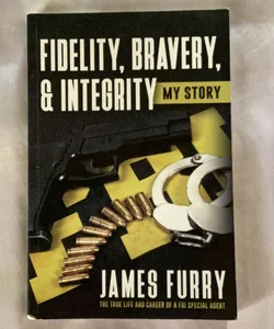 Fidelity, Bravery, and Integrity
