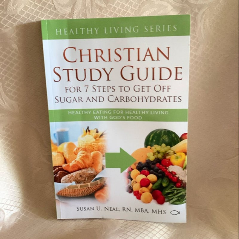 Christian Study Guide for 7 Steps to Get off Sugar and Carbohydrates