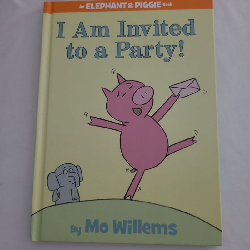 I Am Invited to a Party! (an Elephant and Piggie Book)