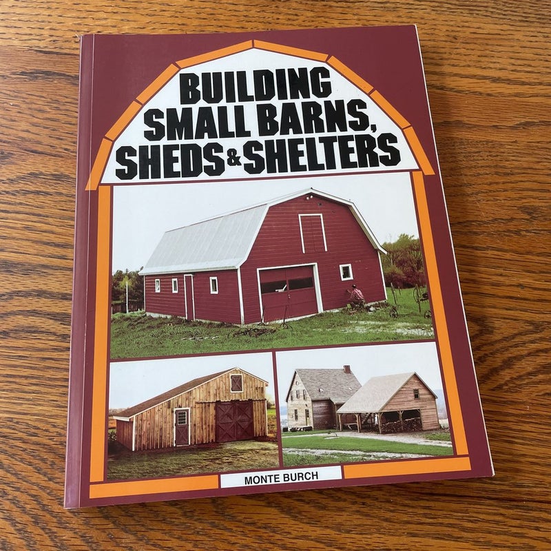 Building Small Barns, Sheds and Shelters