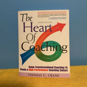 The Heart of Coaching - 4th Edition