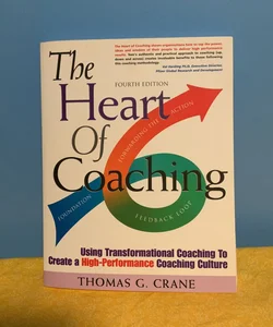 The Heart of Coaching - 4th Edition