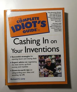 The Complete Idiot's Guide to Cashing in on Your Inventions