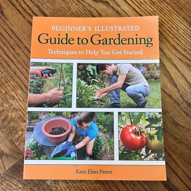 Beginner's Illustrated Guide to Gardening