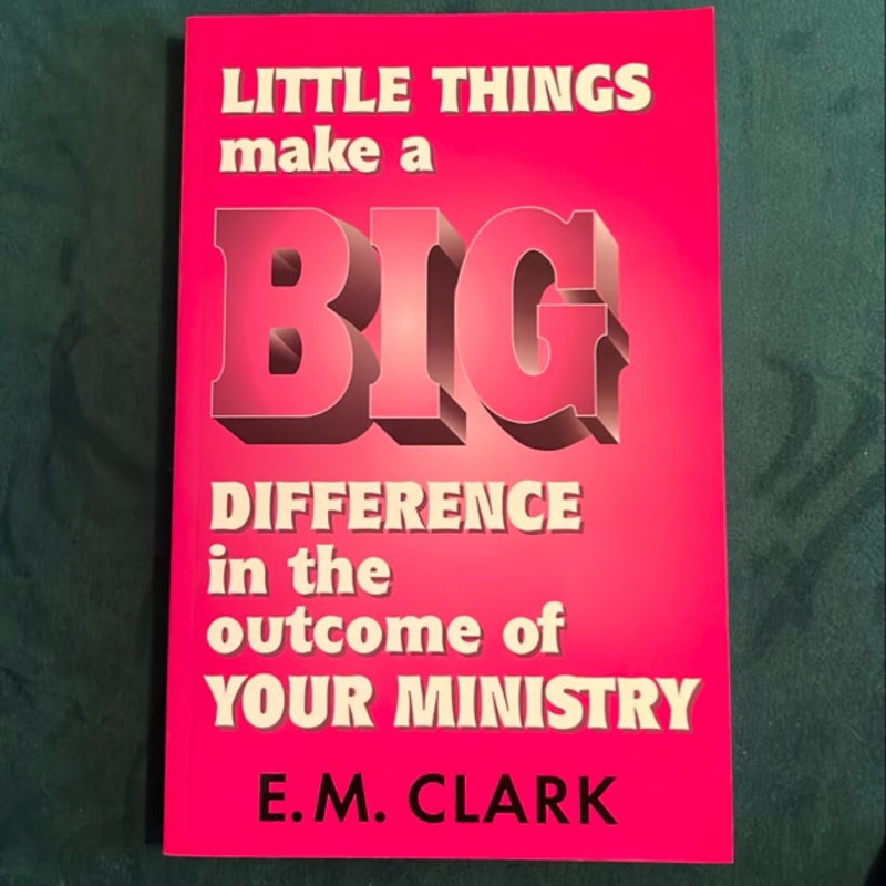 Little Things Can Make a Big Difference in the Outcome of Your Ministry