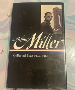 Arthur Miller: Collected Plays Vol. 1 1944-1961 (LOA #163)