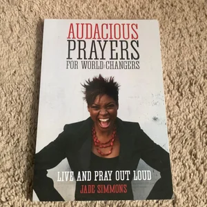 Audacious Prayers for World Changers