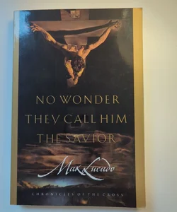 No Wonder They Call Him the Savior