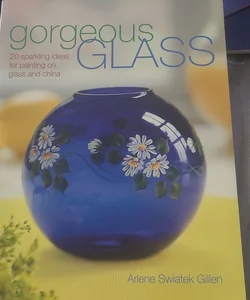 Gorgeous Glass