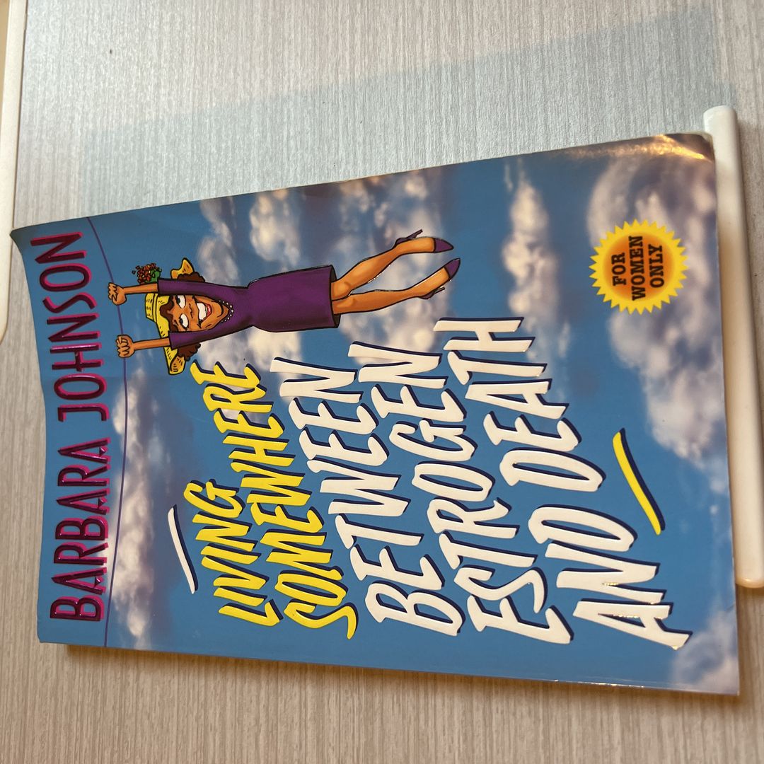 Living Somewhere Between Estrogen and Death