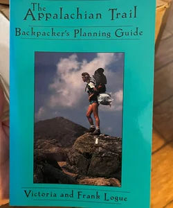 The Appalachian Trail Backpacker's Planning Guide