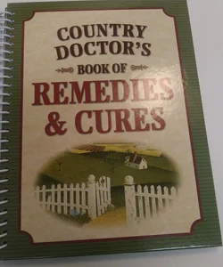 Country Doctor's Book of Remedies and Cures