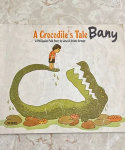 A Crocodile’s Tale: A Philippine Folk Story 