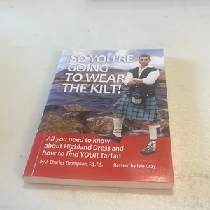 So Youre Going to Wear the Kilt