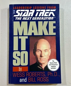 Make It So: Leadership Lessons from Star Trek: the Next Generation