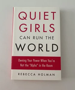 Quiet Girls Can Run the World