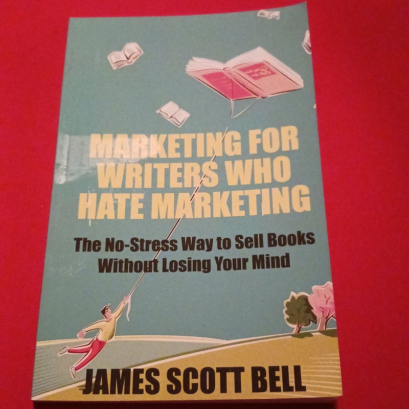 Marketing for Writers Who Hate Marketing
