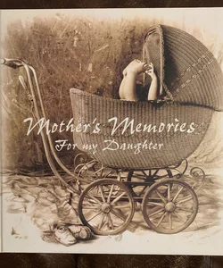 Mother’s Memories for My Daughter 