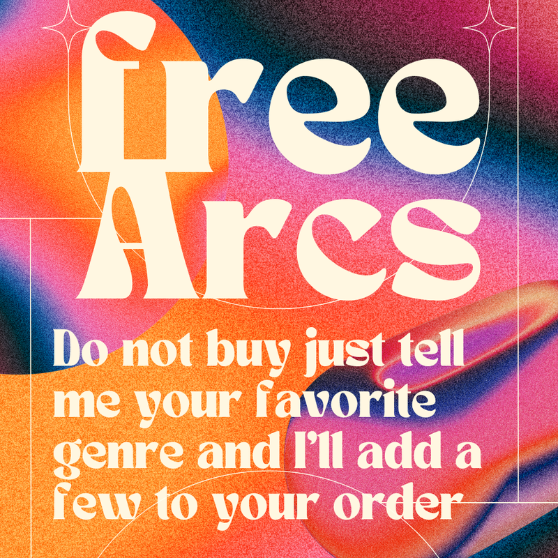 FREE ARCS with every order! 