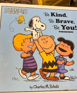 Peanuts Be Kind, Be Brave, Be You! 