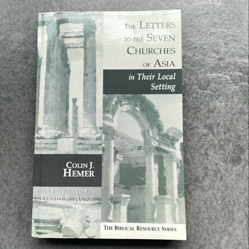 The Letters to the Seven Churches of Asia in Their Local Setting