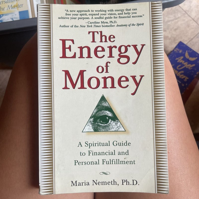 The Energy of Money: A Spiritual by Nemeth Ph.D., Maria