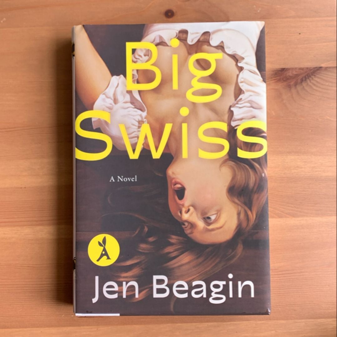 Big Swiss By Jen Beagin, Hardcover | Pangobooks