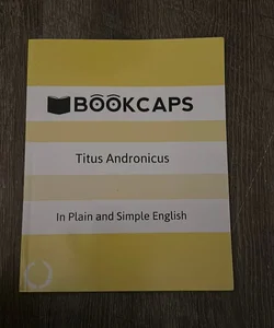 Titus Andronicus in Plain and Simple English
