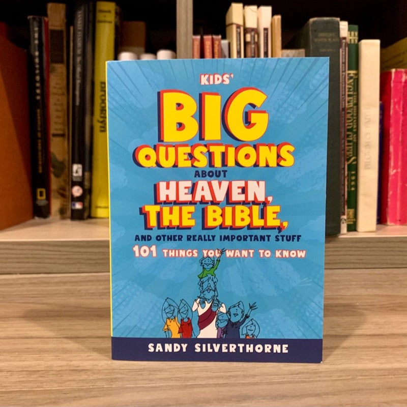 Kids' Big Questions about Heaven, the Bible, and Other Really Important Stuff