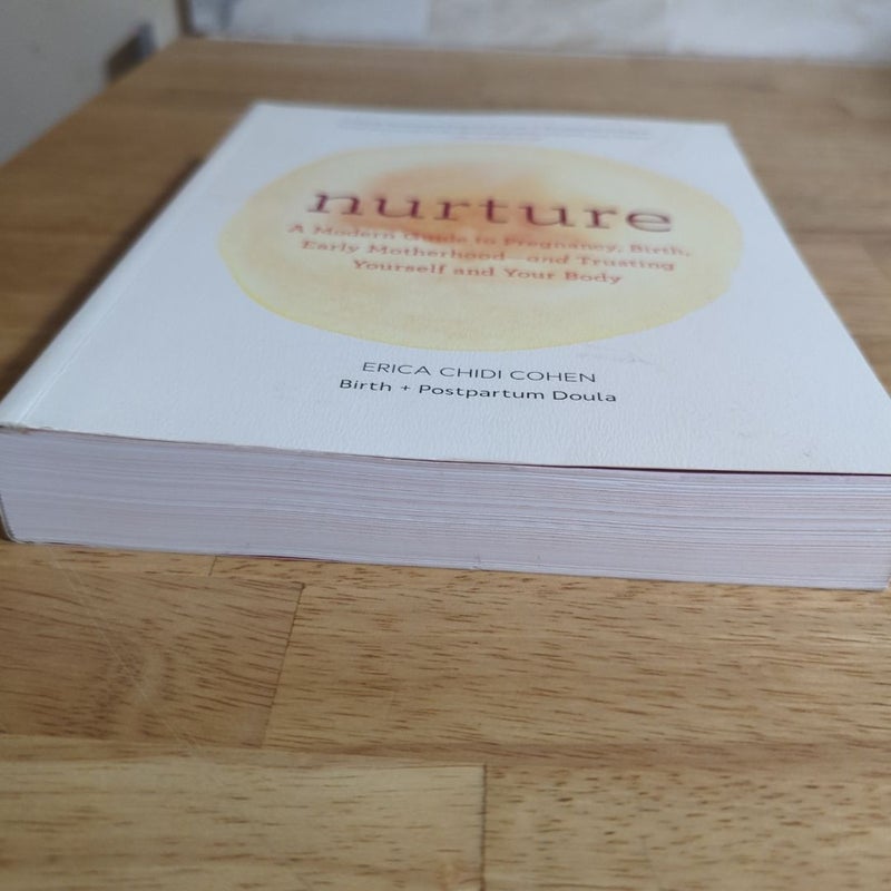 Nurture: a Modern Guide to Pregnancy, Birth, Early Motherhood--And Trusting Yourself and Your Body (Pregnancy Books, Mom to Be Gifts, Newborn Books, Birthing Books)