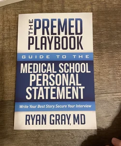 The Premed Playbook: Guide to the Medical School Personal Statement
