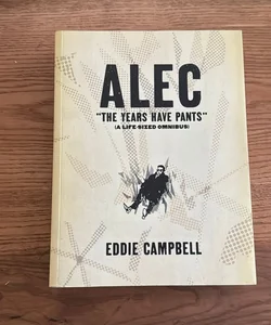 ALEC: the Years Have Pants (a Life-Size Omnibus)
