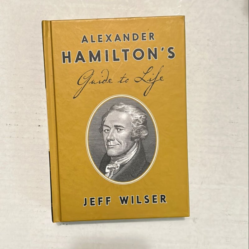 Alexander Hamilton's Guide to Life