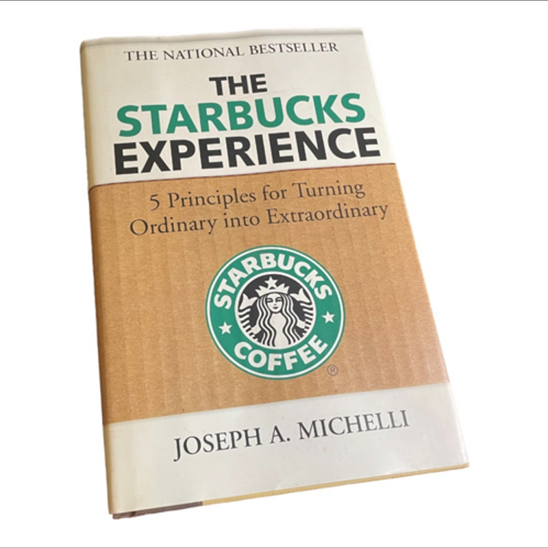 The Starbucks Experience: 5 Principles for Turning Ordinary into Extraordinary